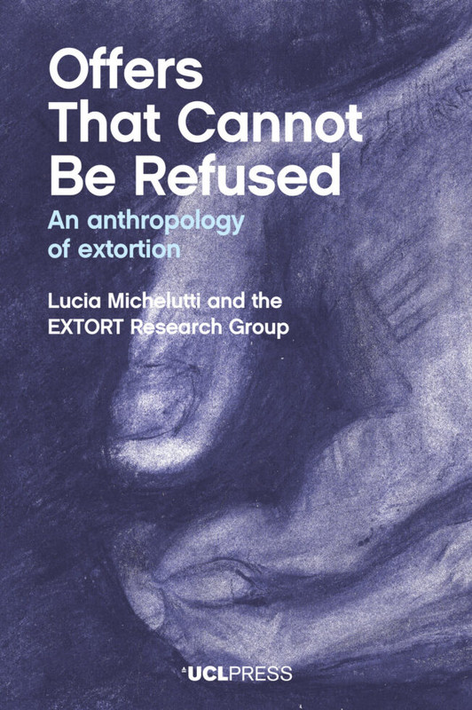 Offers That Cannot Be Refused: An anthropology of extortion Image 1